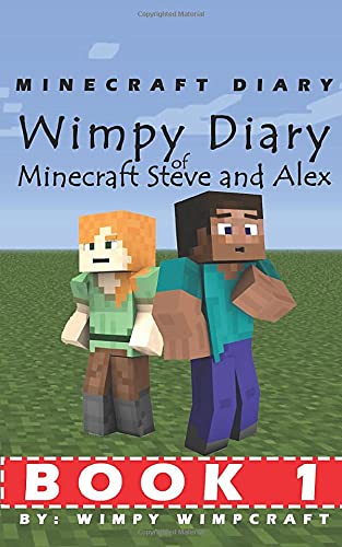 Minecraft Diary: Wimpy Diary of Minecraft Steve and Alex Book 1; unofficial Minecraft books for kids
