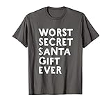 Worst Secret Santa Gift Ever Funny White Elephant Gift Tee