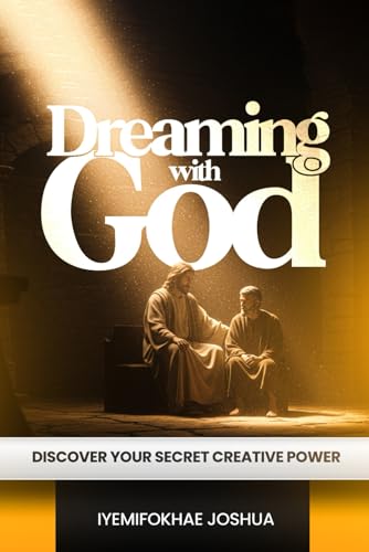 Dreaming With God: Discovering Your Secret Creative Power