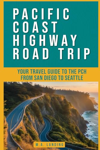 Pacific Coast Highway Road Trip: Your Travel Guide to the PCH From San Diego to Seattle