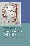 Israel Jacobson (1768-1828): Studien zu Leben, Werk und Wirkung (Veröffentlichungen der Historischen Kommission für Niedersachsen und Bremen) - Herausgeber: Cord-Friedrich Berghahn, Mirko Przystawik, Katrin Keßler, Ulrich Knufinke 
