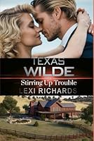 Texas Wilde: Stirring Up Trouble (Texas Wilde Dude Ranch) B0DXFH9S21 Book Cover