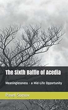 Paperback The Sixth Battle of Acedia: Meaninglessness - a Mid-Life Opportunity Book