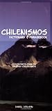 Chilenismos: A Dictionary and Phrasebook for Chilean Spanish / Chilenismos-English / English-Chilenismos (Hippocrene Dictionary & Phrasebooks) (Spanish Edition)