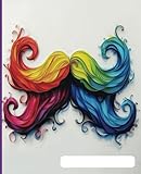 Pride Stache Composition Notebook: For School, work, home, employee, worker, student, child, teacher, kid, attendee, class, classroom, projects, ... to not forget, grocery, groceries, mustache