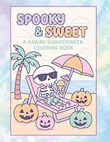 Spooky & Sweet: A Kawaii Summerween Coloring Book B0F5WFL16G Book Cover