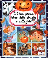 Il tuo primo libro delle streghe e delle fate