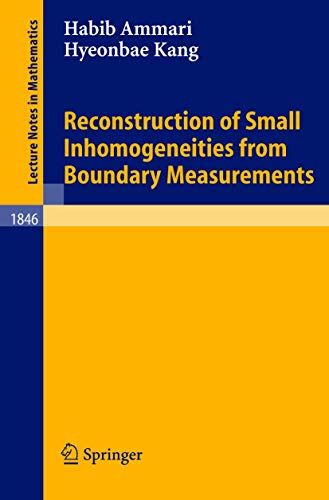 Reconstruction of Small Inhomogeneities from Boundary Measurements (Lecture Notes in Mathematics, 1846)