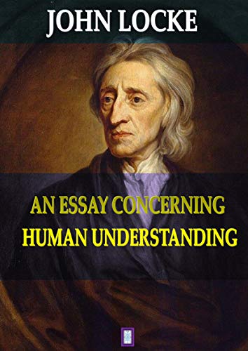 AN ESSAY CONCERNING HUMAN UNDERSTANDING (English Edition)