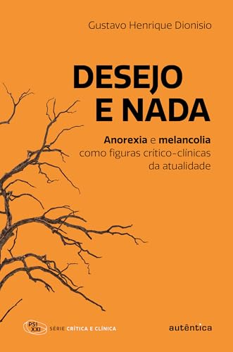 Desejo e nada: Anorexia e melancolia como figuras crítico-clínicas da atualidade