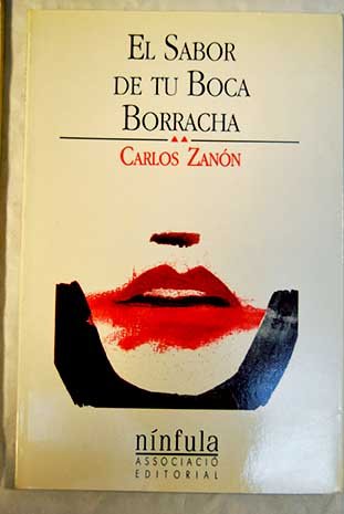 El sabor de tu boca borracha