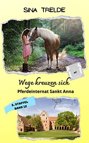 Wege kreuzen sich: Pferdeinternat Sankt Anna - 2. Staffel - Band 12 von [Sina Trelde]