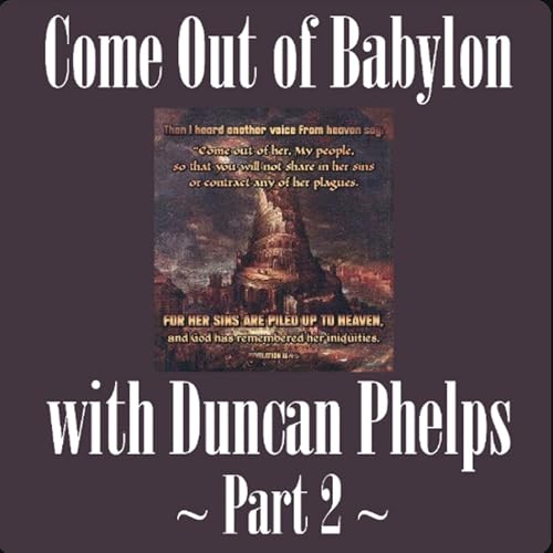 06-11-26 Come Out of Babylon with Duncan Phelps Part 2 - The Mark of the Beast -Its Your Divine Destiny