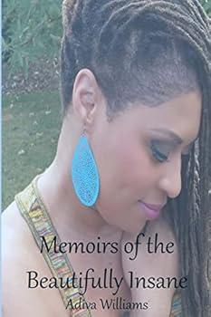 Memoirs of the Beautifully Insane: An Intimate Collection of Poems, Letters & Reality Checks