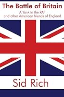 The Battle of Britain : A Yank in the RAF and Other American Friends of England 1634486072 Book Cover