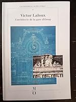 Victor Laloux, 1850-1937, l'architecte de la gare d'Orsay: [exposition] Muse´e d'Orsay/Muse´e des beaux-arts de Tours : catalogue (Les Dossiers du Muse´e d'Orsay) (French Edition) 2711821196 Book Cover