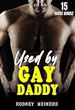 Used by Gay Daddy: Explicit & Dirty Taboo MM Erotica Sex Short Stories for Adult: First Time, Threesome, Age Gap, BDSM, Virgin Boy, Bisexual, Fantasy, ... Gay Erotica Stories Collection Book 1)
