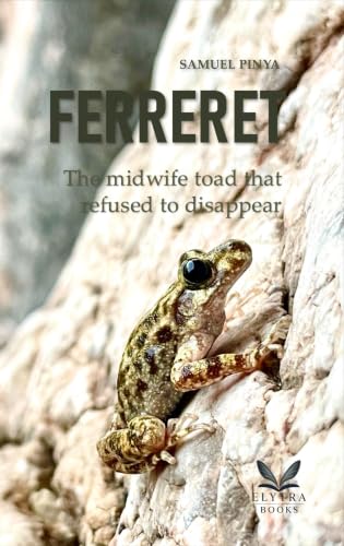 Ferreret: The midwife toad that refused to disappear