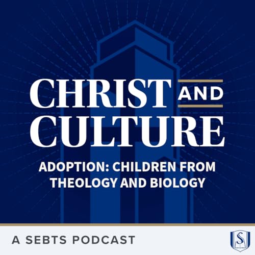 Adoption: Children from Theology and Biology (with Andrew Hopper) &ndash; EP 238