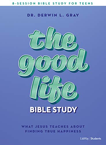 The Good Life - Teen Bible Study Book: What Jesus
