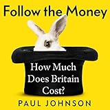 Follow the Money: How Much Does Britain Cost? -  Hachette Audio UK