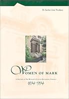 Women of Mark : a History of the Woman's Club of Richmond, Virginia, 1894-1994 0884901831 Book Cover