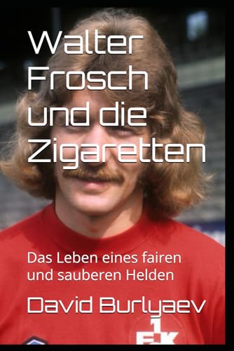 Walter Frosch und die Zigaretten  Das Leben eines Helden