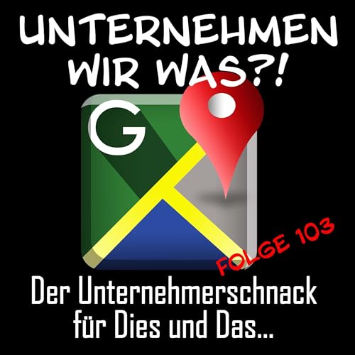 #103 Dreimal abgelehnt: Warum Google mein B&uuml;ro nicht glaubt