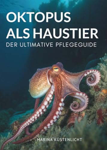 Oktopus als Haustier: Der ultimative Pflegeguide