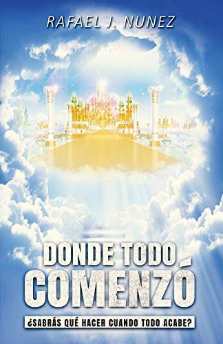 Donde todo comenzó: ¿Sabrás qué hacer cuando todo acabe? (Spanish Edition)