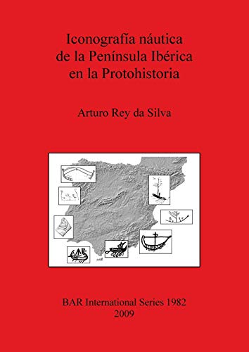 Iconografia nautica de la Peninsula Iberica en la Protohistoria / Nautical Iconography of the Iberian Peninsula in Protohistory: 1982