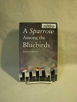 Paperback A Sparrow Among the Bluebirds Book
