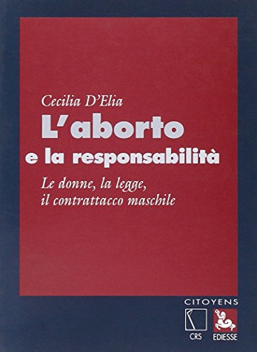 L'aborto e la responsabilità. Le donne, la legge, il contrattacco maschile