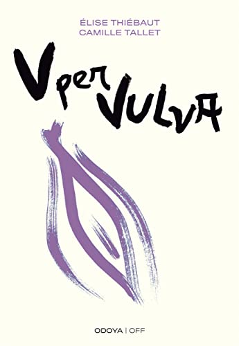 V per Vulva: Benessere intimo dalla A alla V (Odoya - OFF Vol. 1