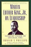 Martin Luther King, Jr., on Leadership: Inspiration and Wisdom for Challenging Times