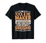 Tool And Die Maker Shirt - Best Gifts For Tool & Die Makers T-Shirt