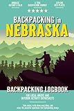 Backpacking in Nebraska: Backpacking Log Book for Local Backyard Hikers and Adventurers at Heart | Incredible Hiking Journal with Prompts | Trail Notebook for Documenting Experience