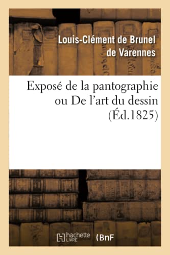Exposé de la Pantographie Ou de l'Art Du Dessin (Arts) (French Edition)