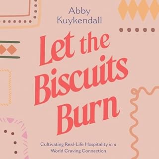 Let the Biscuits Burn Audiobook By Abby Kuykendall cover art