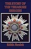 The Story of the Treasure Seekers: The Adventures of the Bastable Children