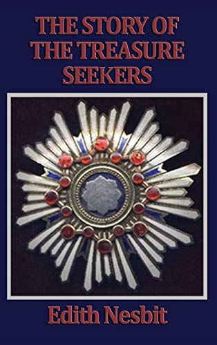 The Story of the Treasure Seekers: The Adventures of the Bastable Children