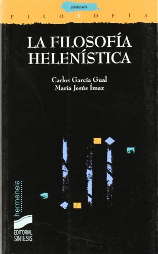 La filosofía helenística: 24 (Filosofía. Hermeneia) La filosofía helenística: 24 (Filosofía. Hermeneia)