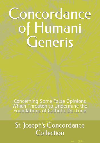 Concordance of Humani Generis: Concerning Some False Opinions Which Threaten to Undermine the Foundations of Catholic Doctrine (St. Joseph's Concordance Collection)