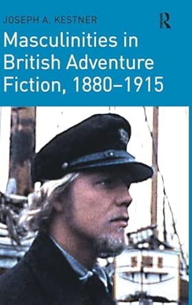Masculinities in British Adventure Fiction, 1880–1915 book cover