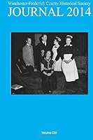 Winchester-Frederick County Historical Society Journal 2014: Volume XXV 1512042269 Book Cover