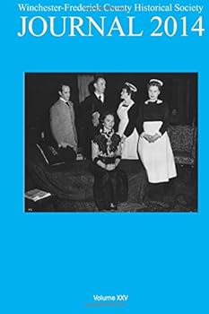 Winchester-Frederick County Historical Society Journal 2014: Volume XXV