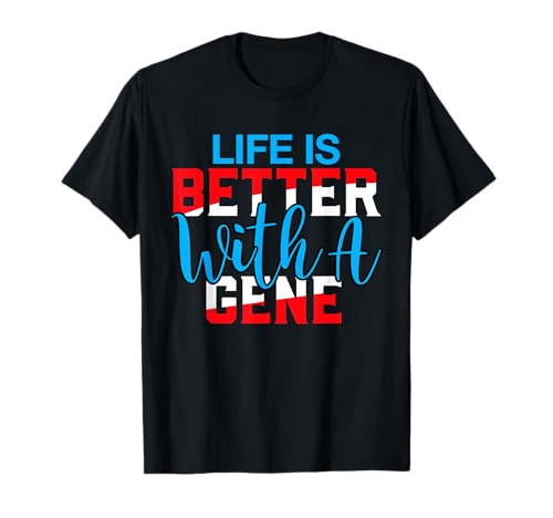 Life is Better with A Gene T-Shirt Name Gene T-Shirt