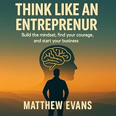 Think Like an Entrepreneur Audiobook By Matthew Evans cover art
