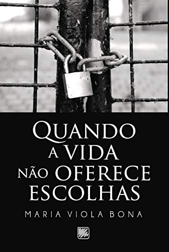 Quando a vida não oferece escolhas: