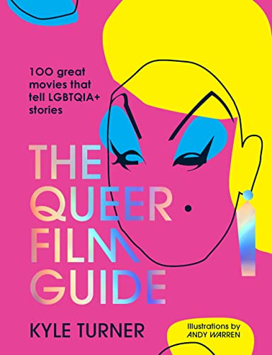 Cover of The Queer Film Guide: 100 great movies that tell LGBTQIA+ stories
